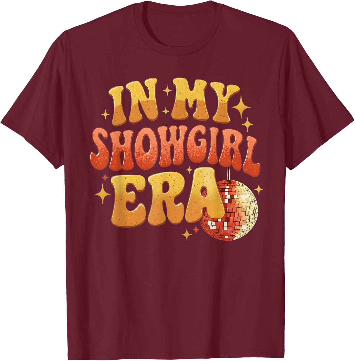 in My Show Girl Era Women Girls T-Shirt - T-Shirt | Maroon