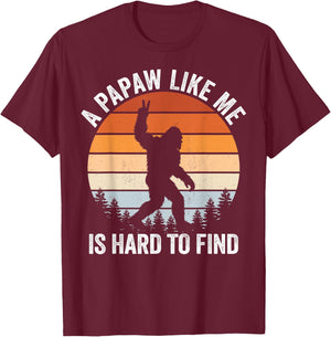 A Papaw Like me is Hard to find Bigfoot Fathers Day T-Shirt - T-Shirt | Maroon