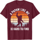 A Papaw Like me is Hard to find Bigfoot Fathers Day T-Shirt - T-Shirt | Maroon