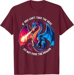 If you can't take the Heat don't Poke the Dragon T-Shirt - T-Shirt | Maroon