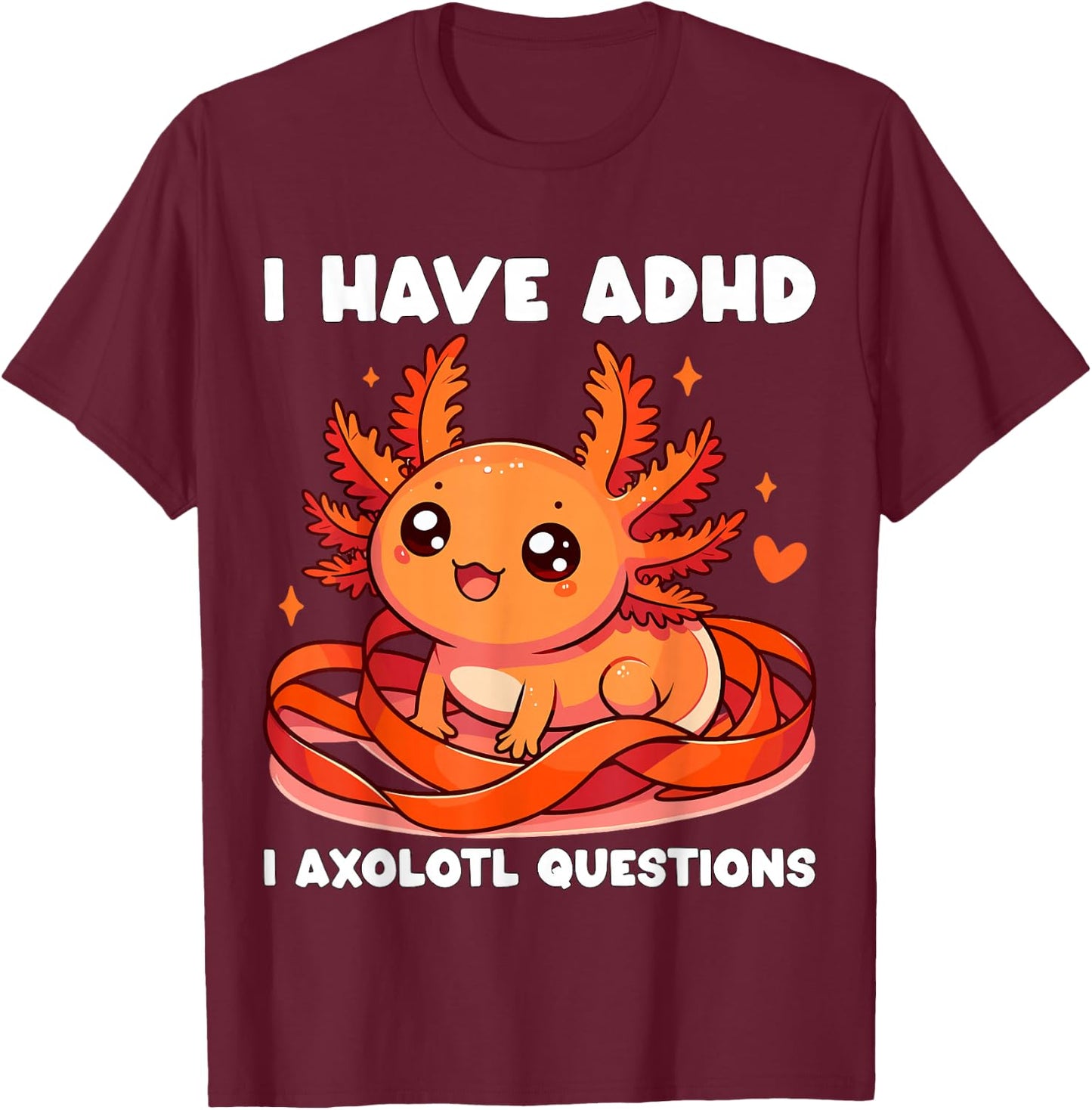 I have ADHD I Axolotl Questions T-Shirt - T-Shirt | Maroon