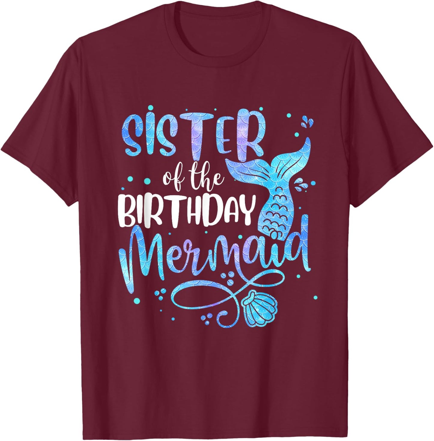 Sister Of The Birthday Mermaid Family Matching Party Squad T-Shirt - T-Shirt | Maroon