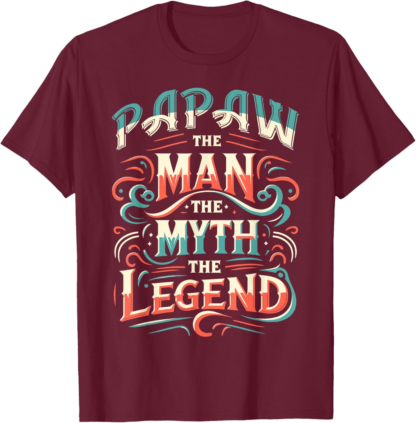 Papaw The Man The Myth The Legend - Dad & Grandpa T-Shirt - T-Shirt | Maroon
