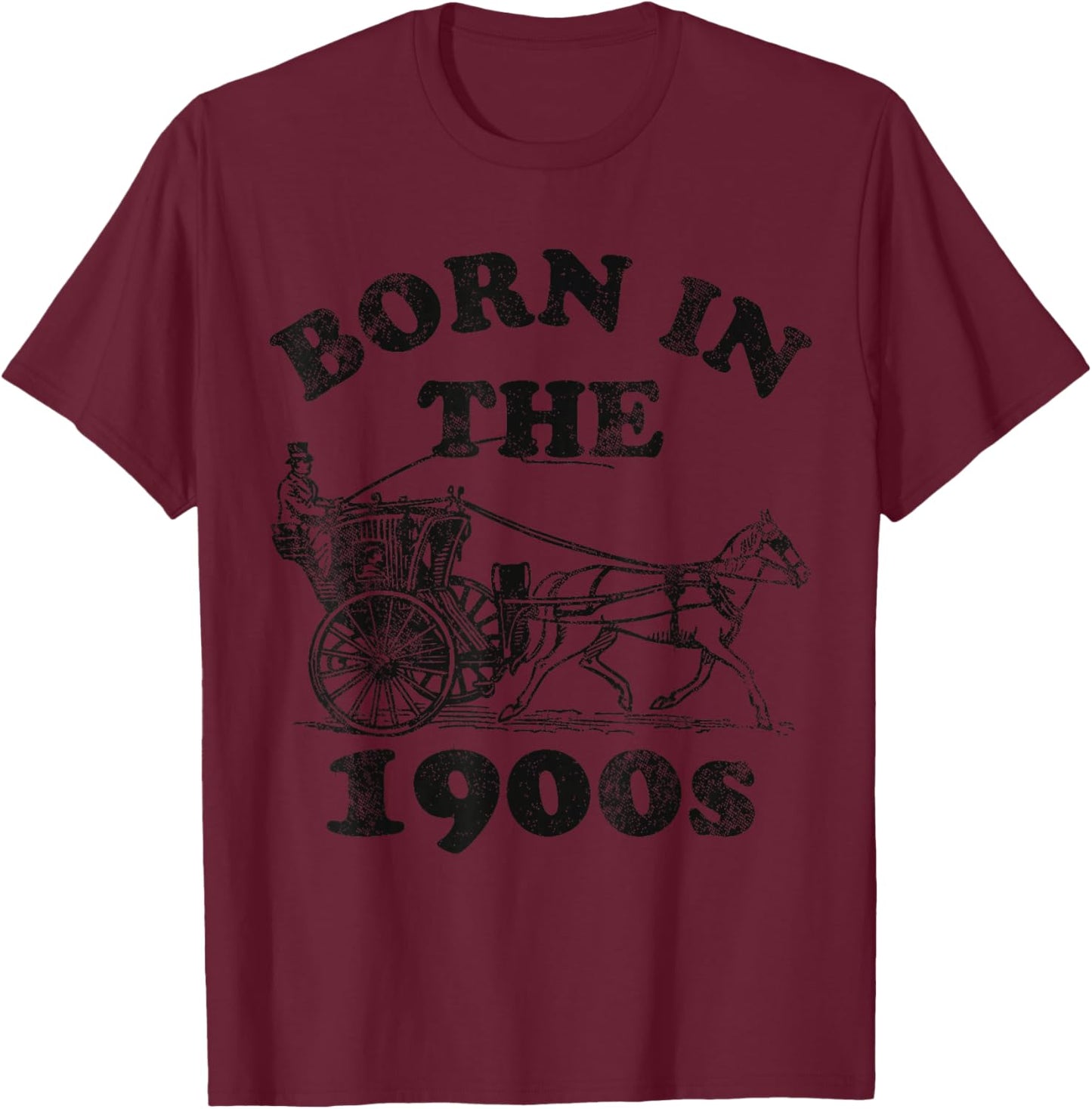 Born in the 1900's Funny Birthday Gifts BORN IN THE 1900S T-Shirt - T-Shirt | Maroon