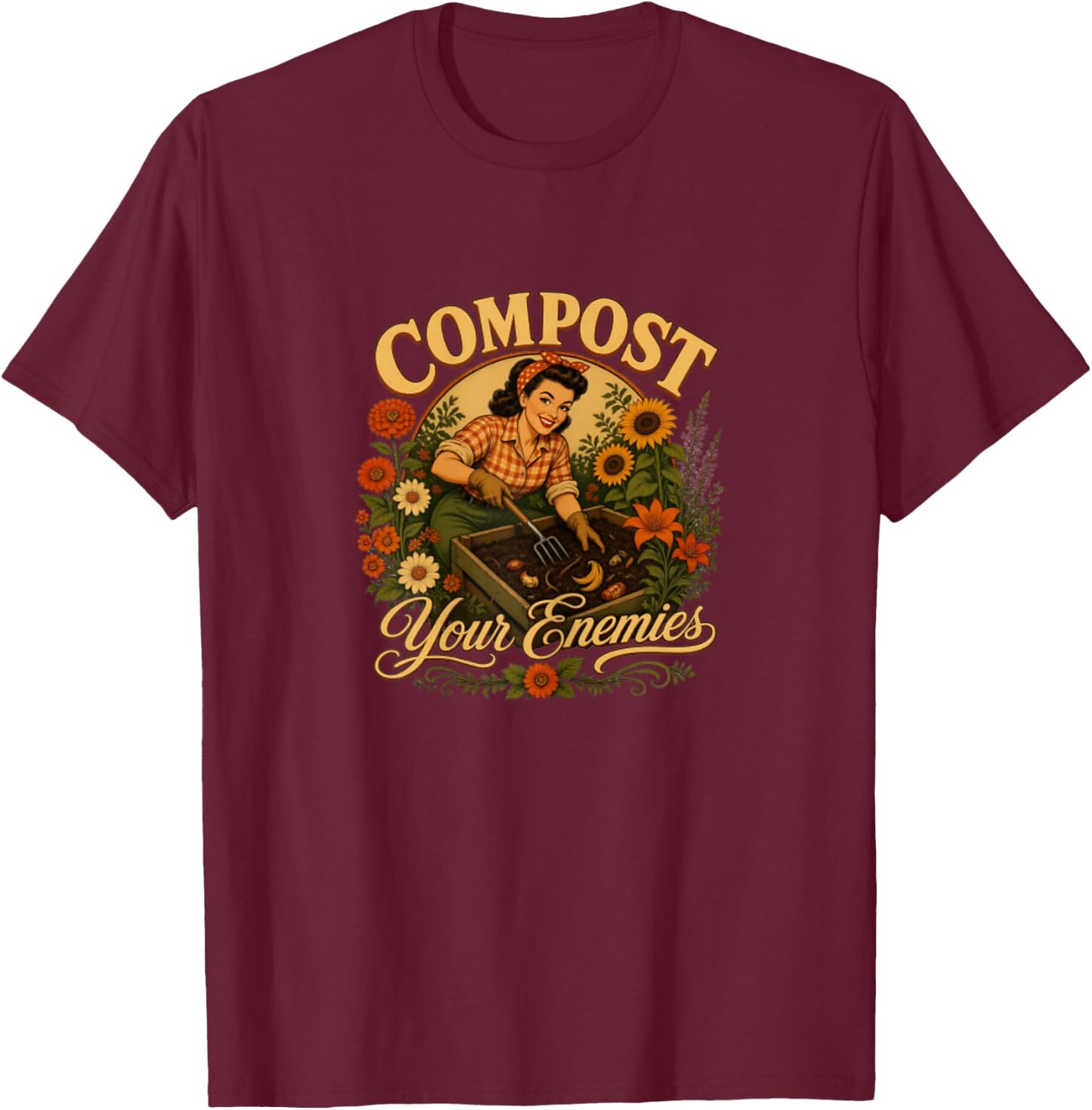 Gardener Compost Your Enemies Funny Plant Lover T-Shirt - T-Shirt | Maroon