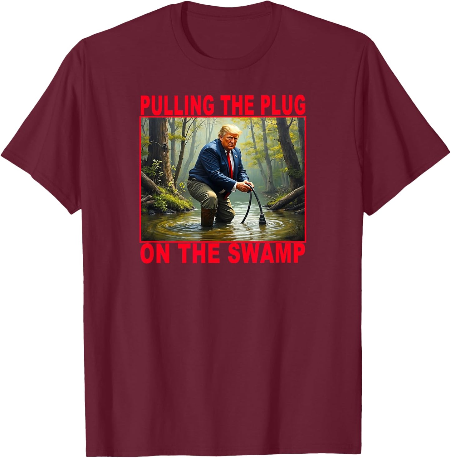 Best Trendy TRUMP Pulling The Drain Stopper Of The Swamp T-Shirt - T-Shirt | Maroon