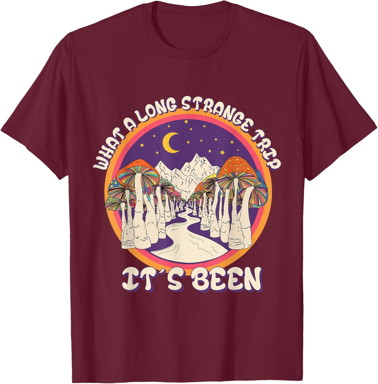 A Strange Long Trip Really Happened T-Shirt - T-Shirt | Maroon