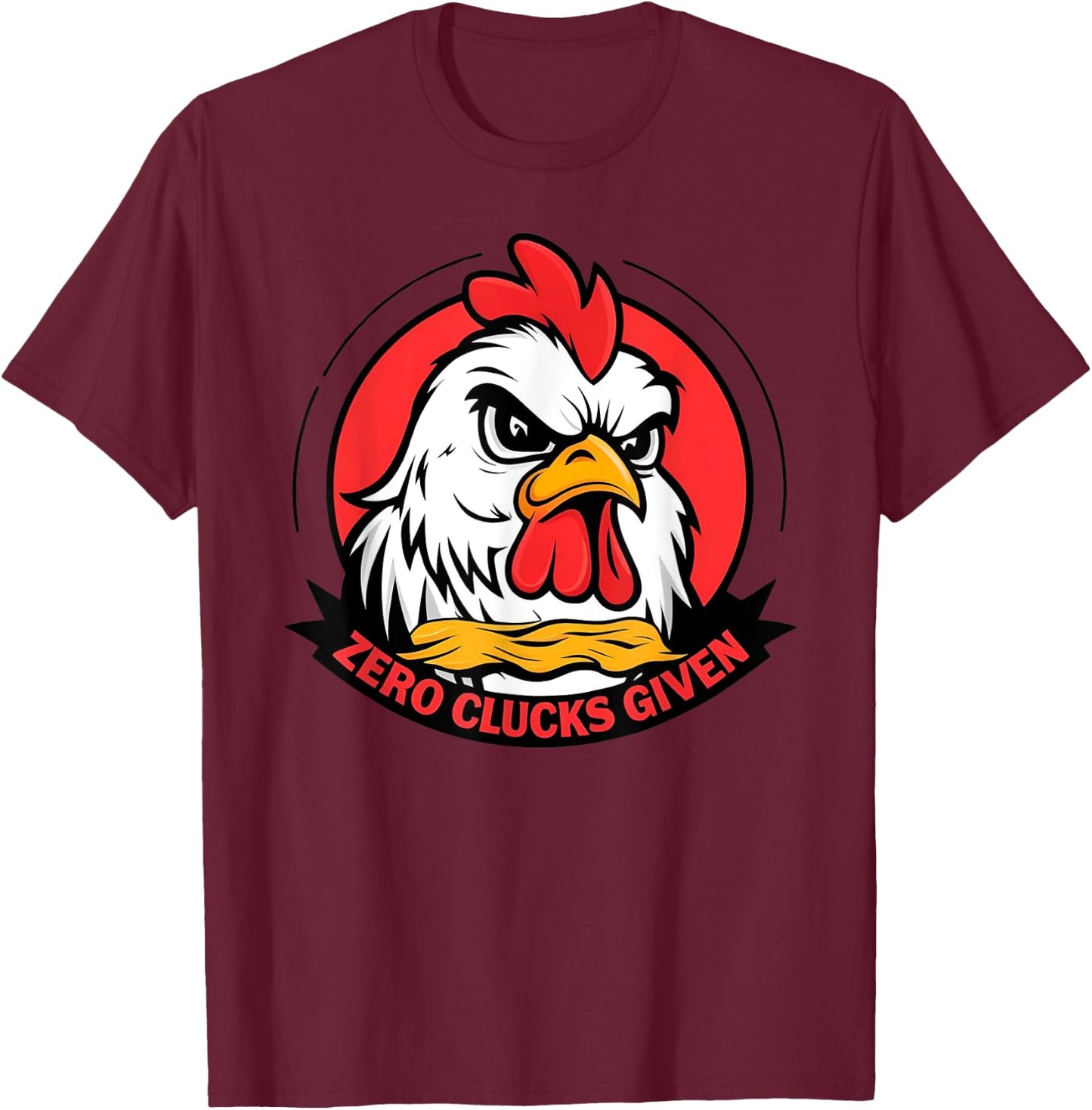 Zero Clucks Given Funny Angry Farm Hen T-Shirt - T-Shirt | Maroon
