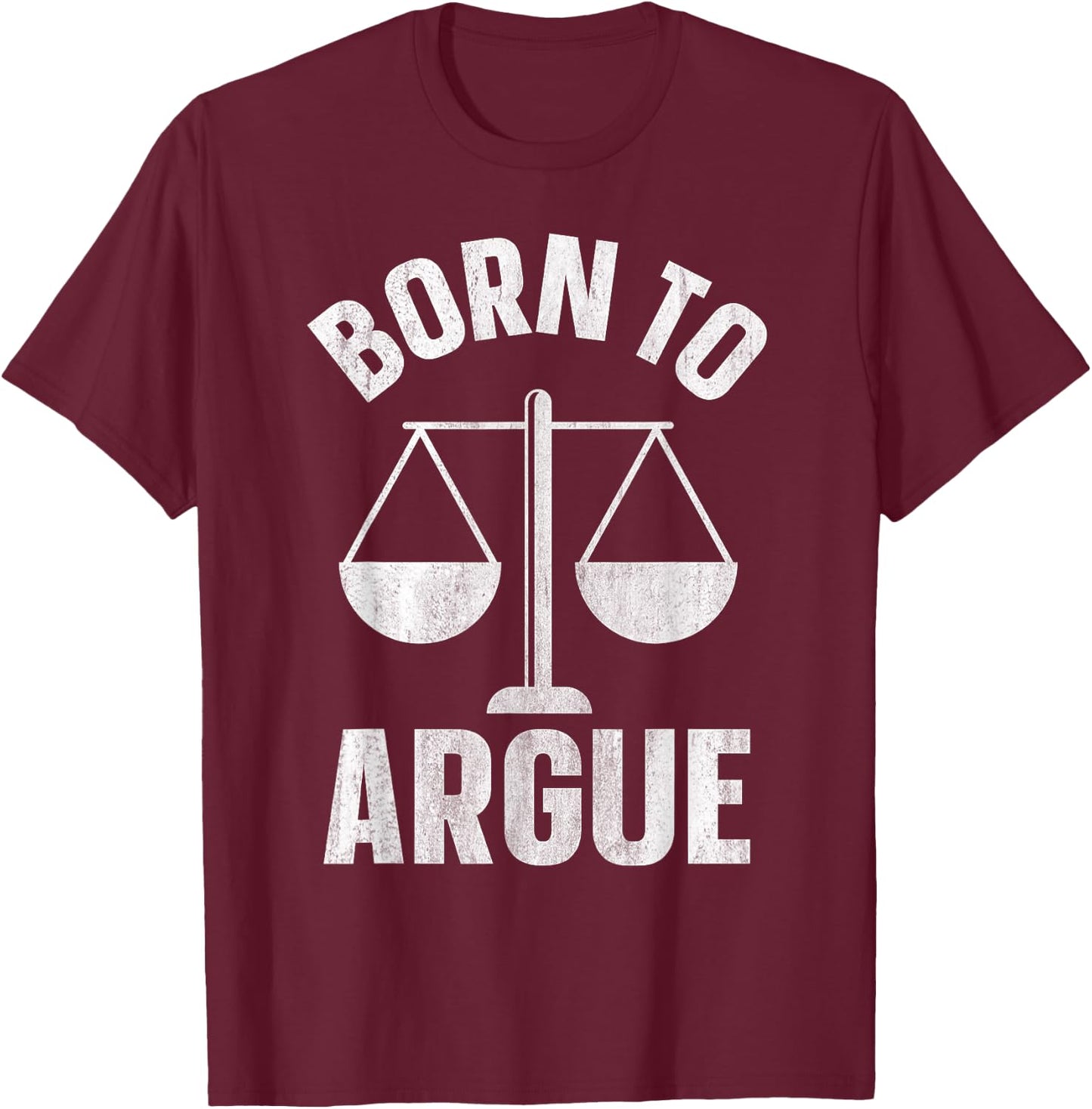 Born To Argue T-Shirt - T-Shirt | Maroon