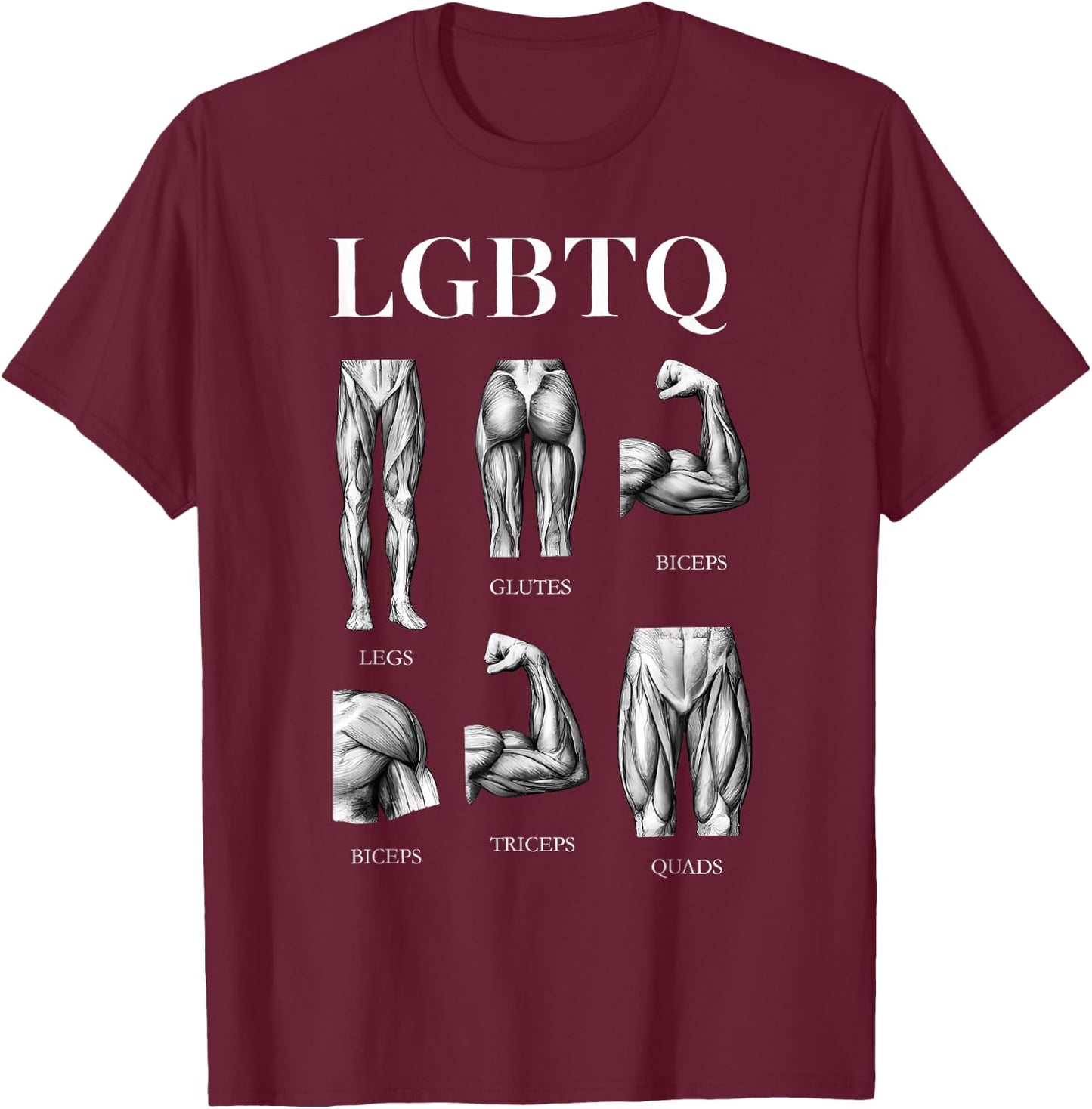 LGBTQ Legs Glutes Biceps Triceps Quads Gym T-Shirt - T-Shirt | Maroon