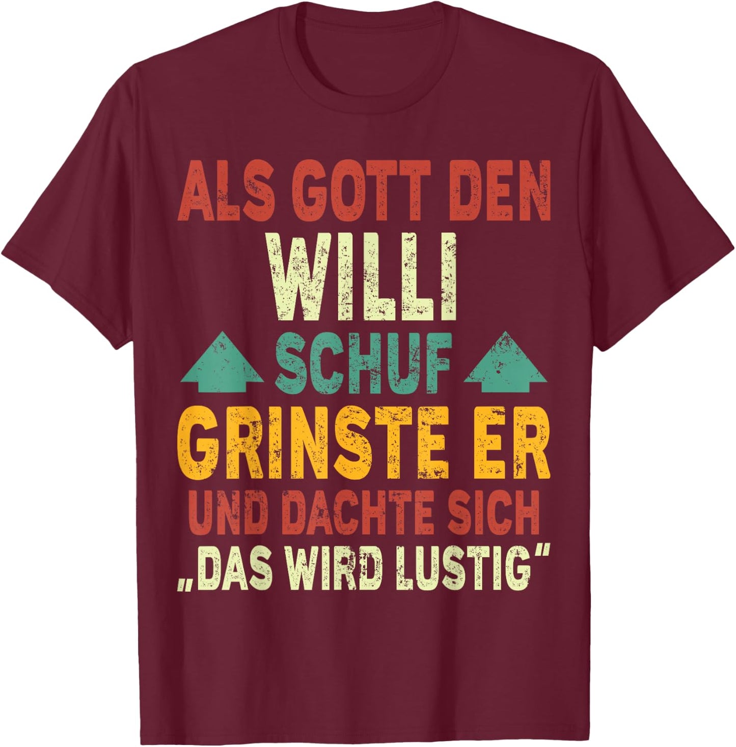 Willi Name - Als Gott den Willi Schuf T-Shirt - T-Shirt | Maroon