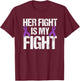 Her Fight Is My Fight Purple Ribbon Awareness Shirt T-Shirt - T-Shirt | Maroon