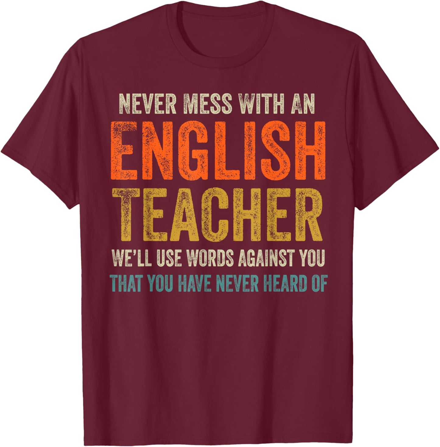Never Mess with an English Teacher Funny Grammar Teacher T-Shirt - T-Shirt | Maroon