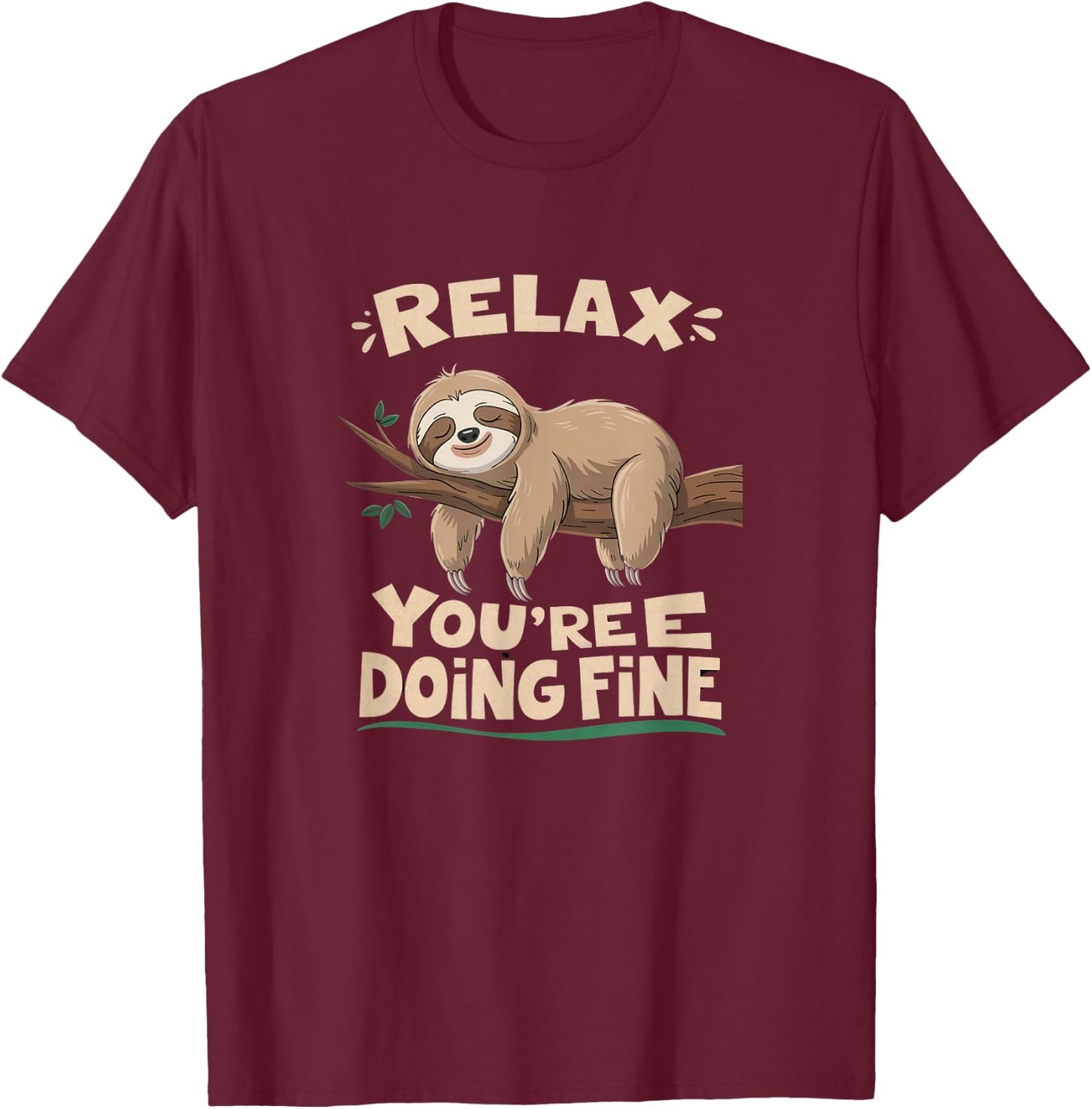 Funny Sloth Motivational Cute Lazy Positive Message Humor T-Shirt - T-Shirt | Maroon