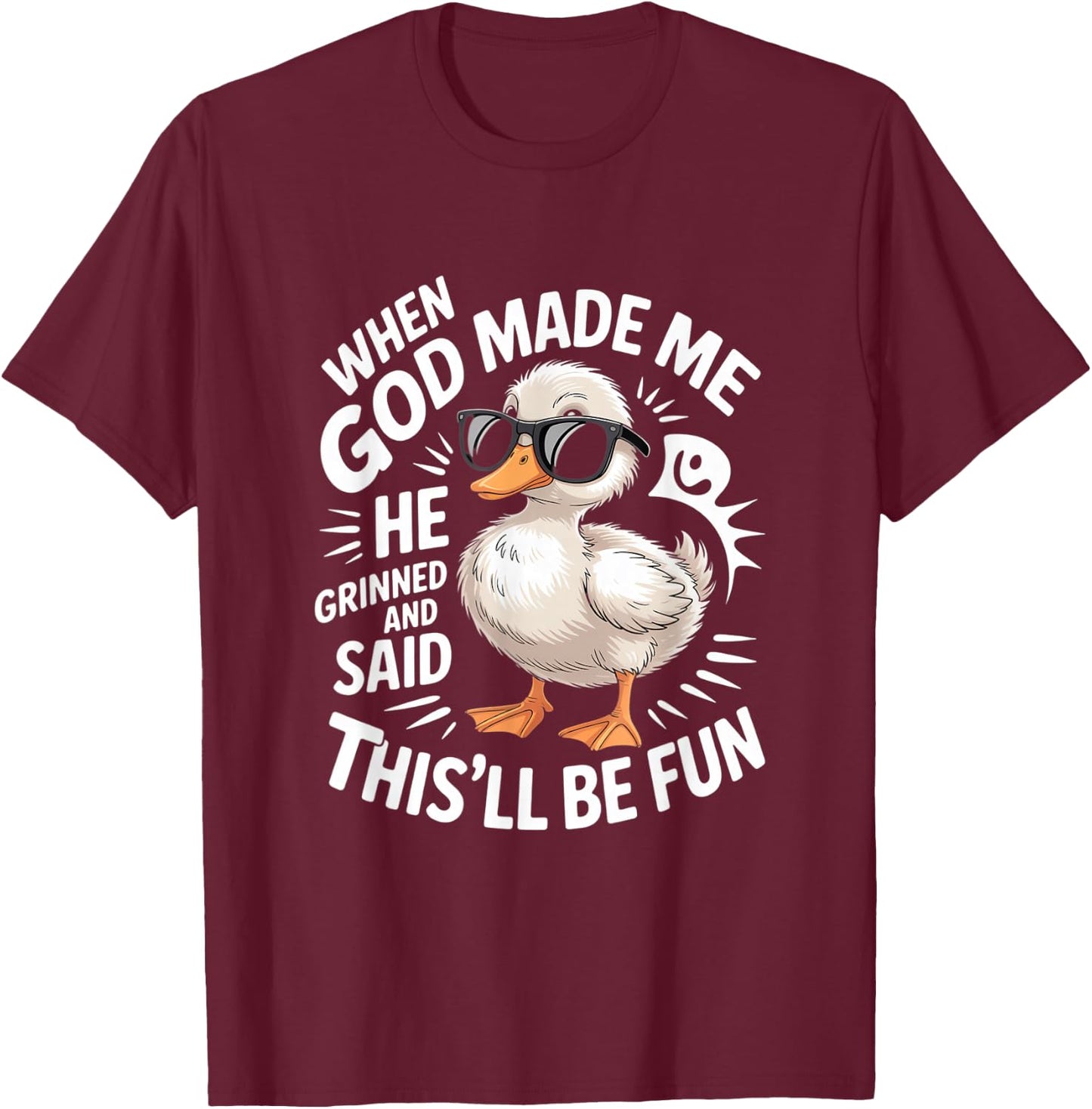 When God Made Me He Grinned And Said Fun T-Shirt - T-Shirt | Maroon