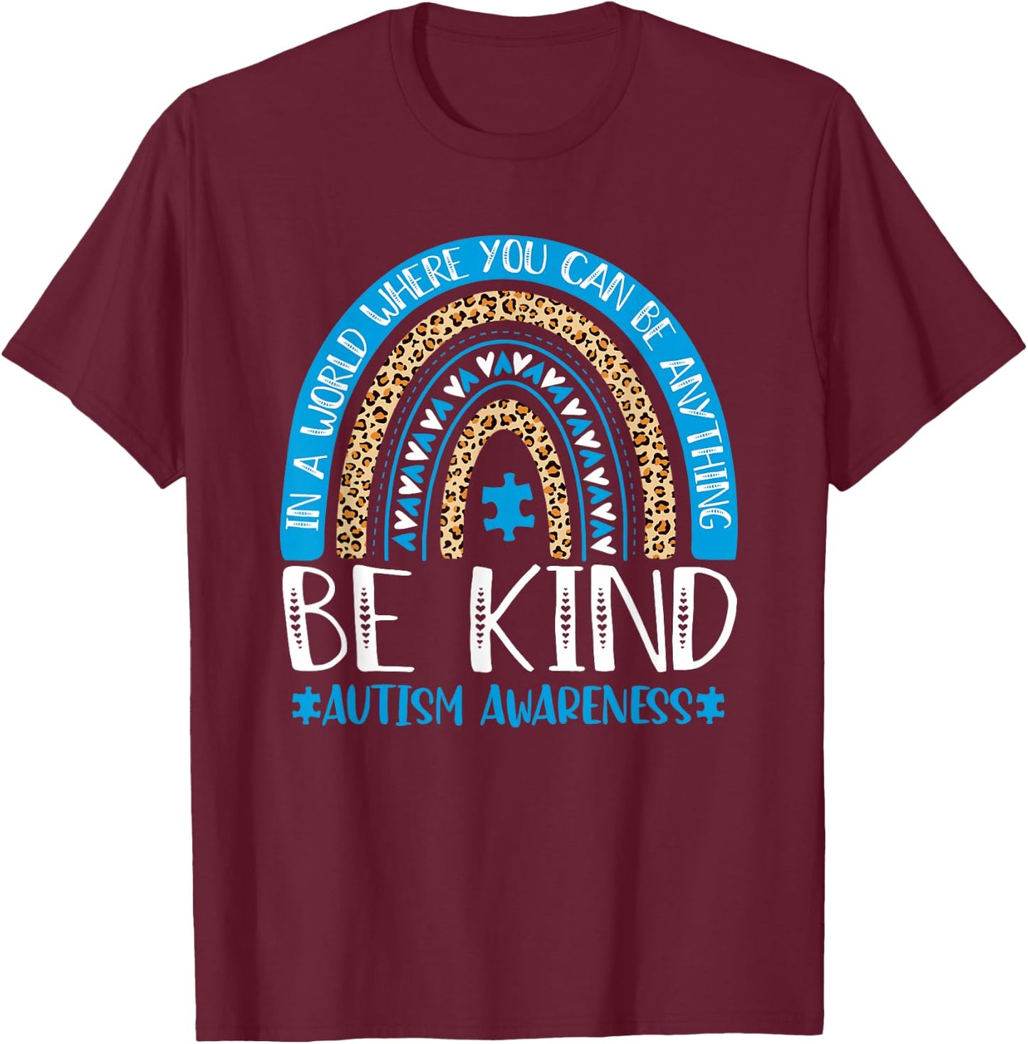 Be Kind Autism Awareness Blue Puzzle Leopard Rainbow Autism T-Shirt - T-Shirt | Maroon