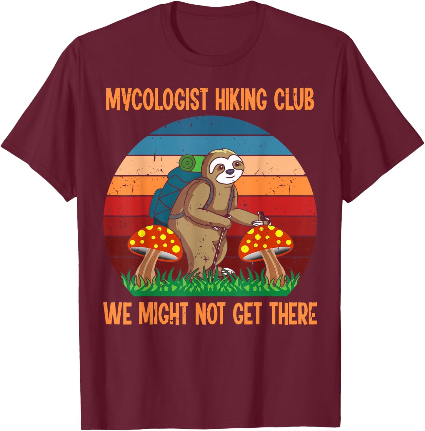 Funny Sloth Mushrooms Mycology Gifts, Mycologist Hiking Club T-Shirt - T-Shirt | Maroon