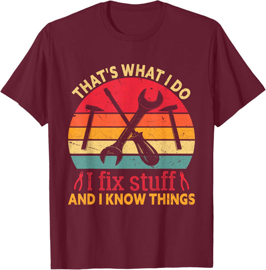 Vintage That's What I Do I Fix Stuff And I Know Things Retro T-Shirt - T-Shirt | Maroon
