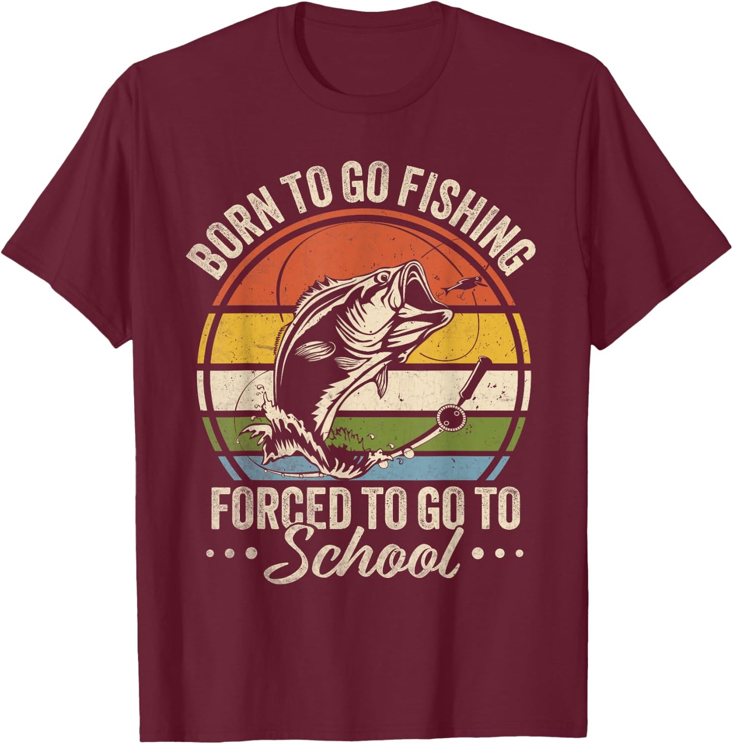 Funny Teen Boys Fishing Born To Go Fishing Forced School T-Shirt - T-Shirt | Maroon