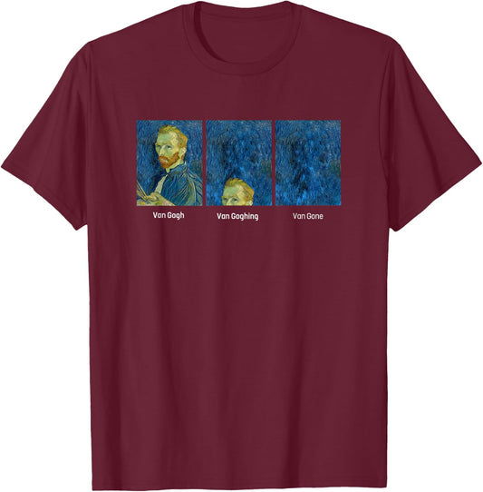 Hilarious Van Gogh Art meme - Van Goghing Van Gone Funny T-Shirt - T-Shirt | Maroon