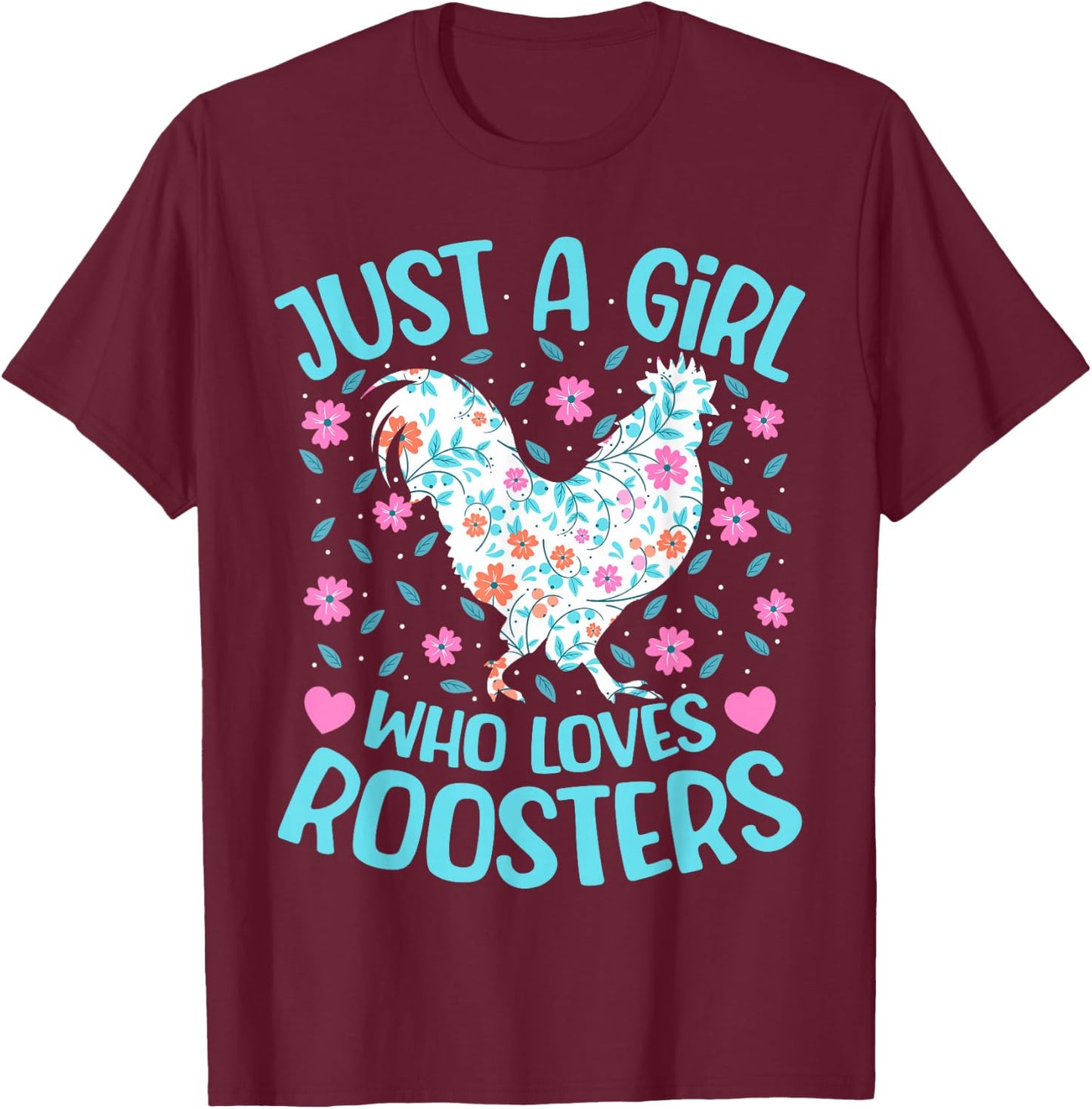 Just A Girl Who Loves Roosters Floral Women Girls Rooster T-Shirt - T-Shirt | Maroon