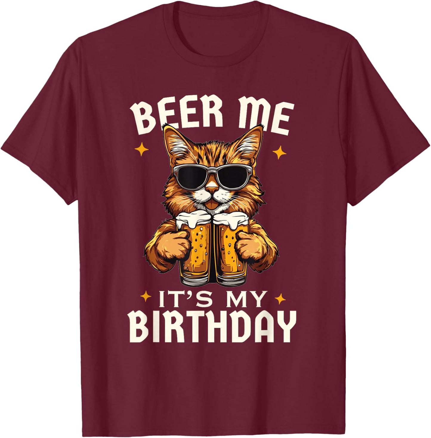 Beer Me Its My Birthday Funny Cats Beers Cat Men Women T-Shirt - T-Shirt | Maroon