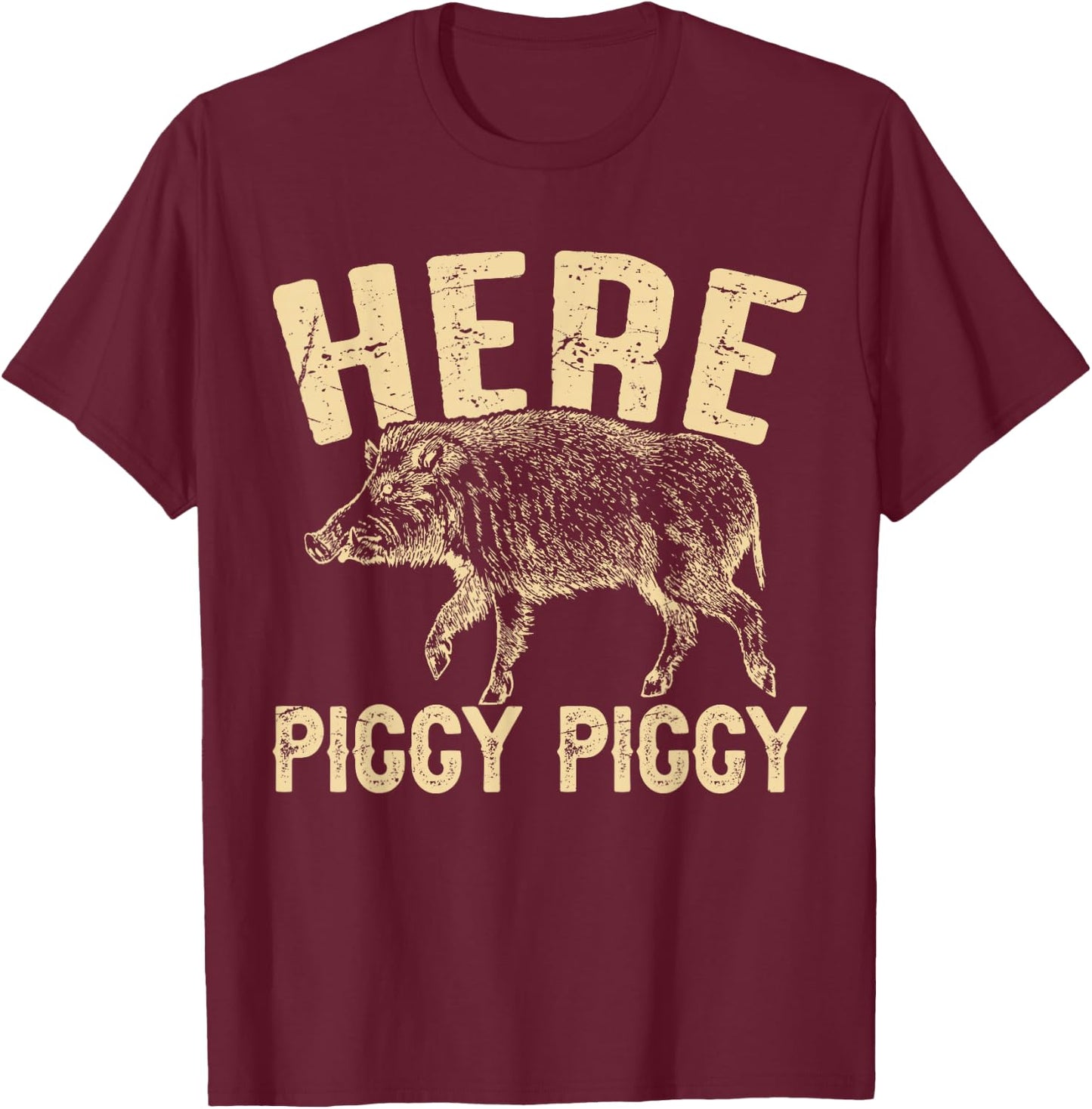 Here Piggy Piggy Funny Boar Hunting Vintage Hog Hunting T-Shirt - T-Shirt | Maroon