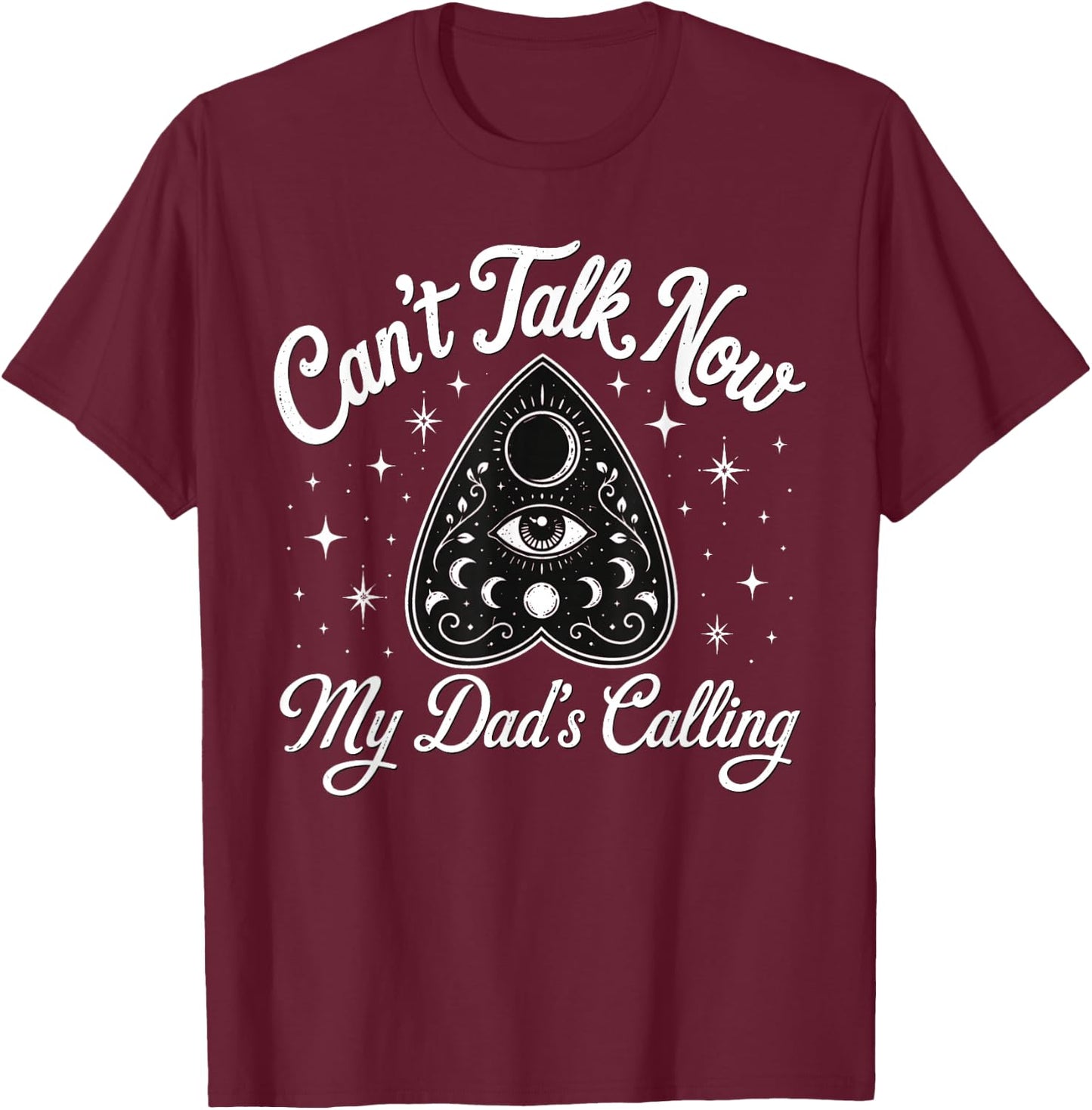 Can't Talk Now My Dad's Calling Dark Humor Dead Dads Club T-Shirt - T-Shirt | Maroon
