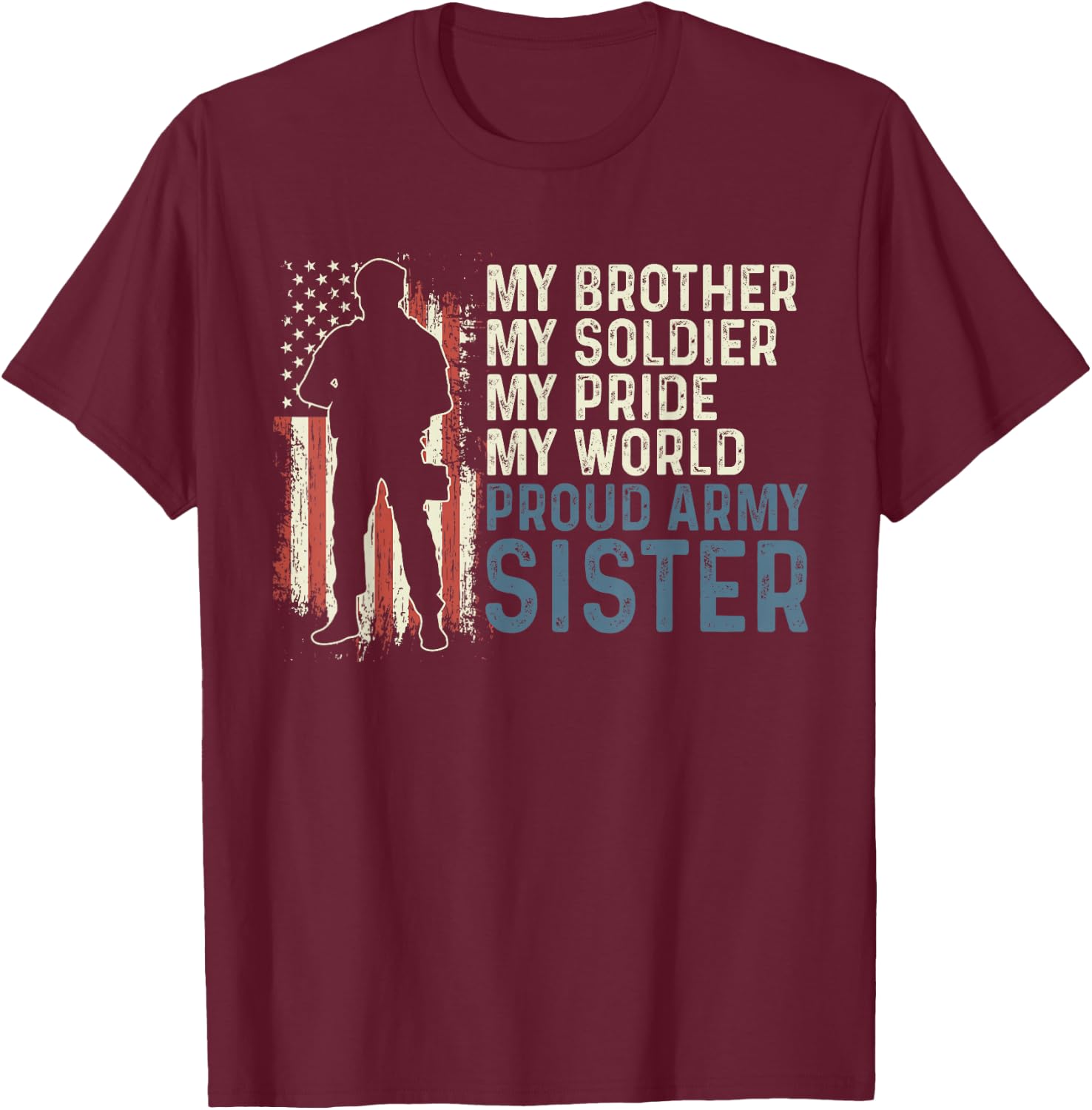 My Brother My Soldier Hero Proud Army Sister Women T-Shirt - T-Shirt | Maroon