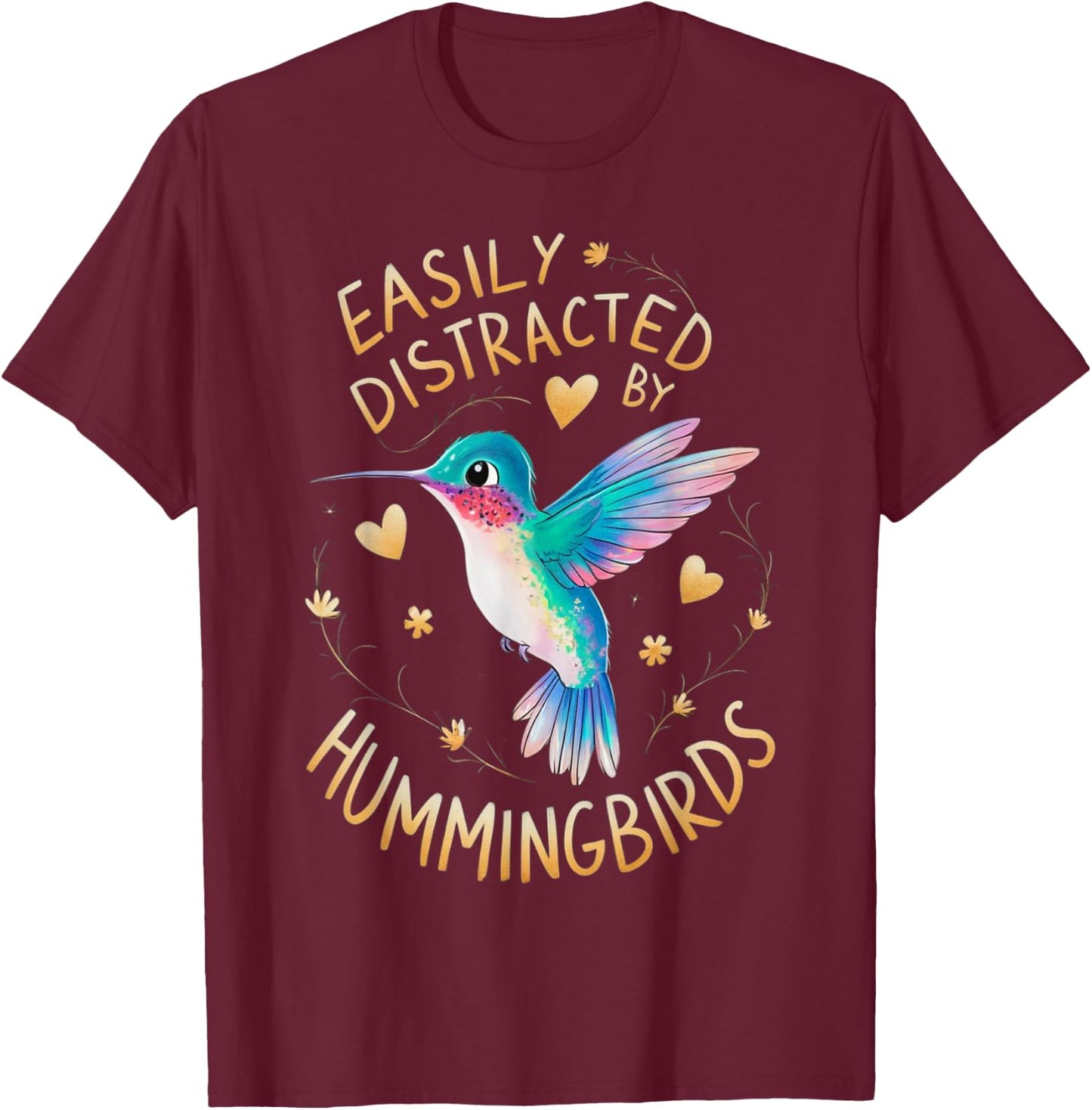 Easily Distracted By Hummingbirds T-Shirt - T-Shirt | Maroon