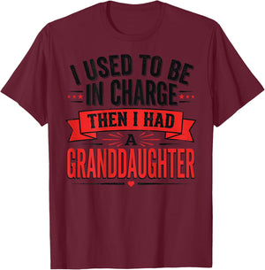 I Used to Be in Charge Then I Had A Granddaughter (On Back) T-Shirt - T-Shirt | Maroon