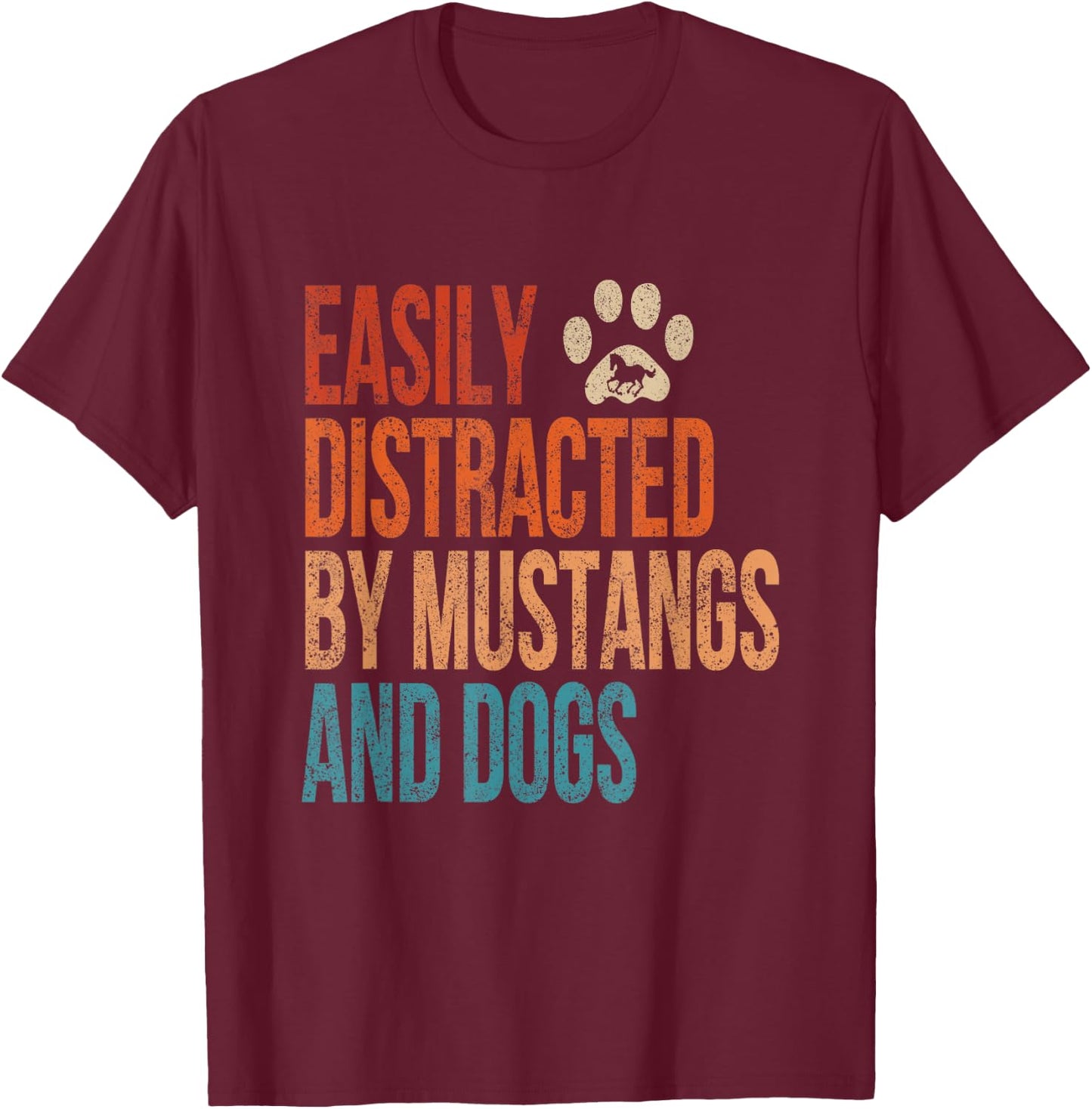 Easily Distracted by Mustangs and Dogs Funny Vintage T-Shirt - T-Shirt | Maroon