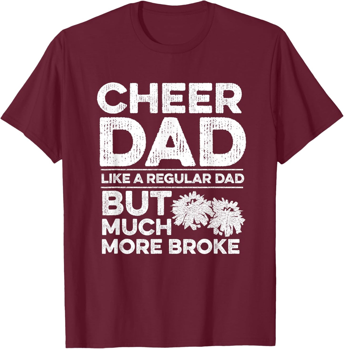 Cheer Dad Quote for your Cheerleading Dad T-Shirt - T-Shirt | Maroon