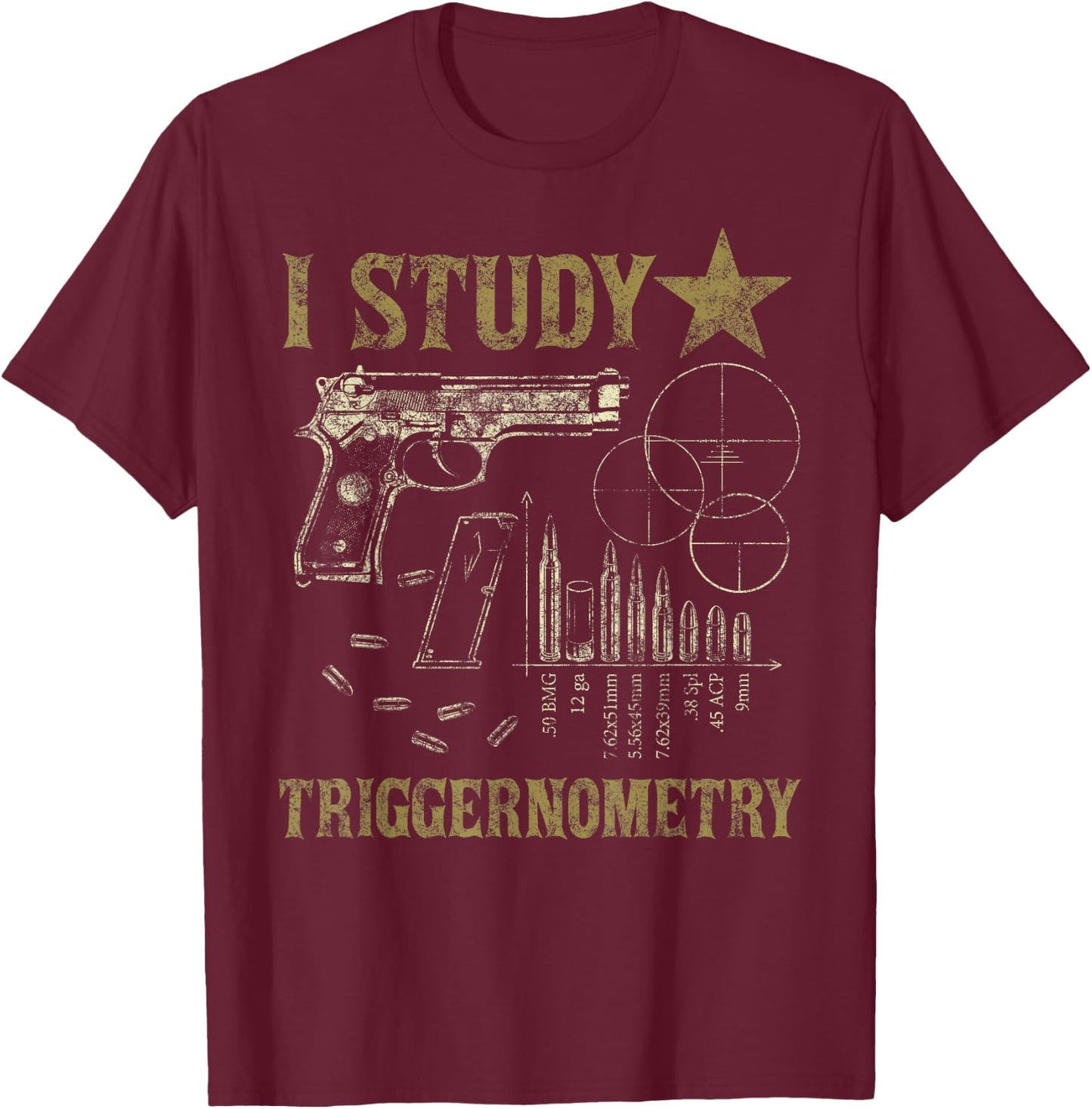 I Study Triggernometry Funny Pro Guns Trigonometry Math Gift T-Shirt - T-Shirt | Maroon