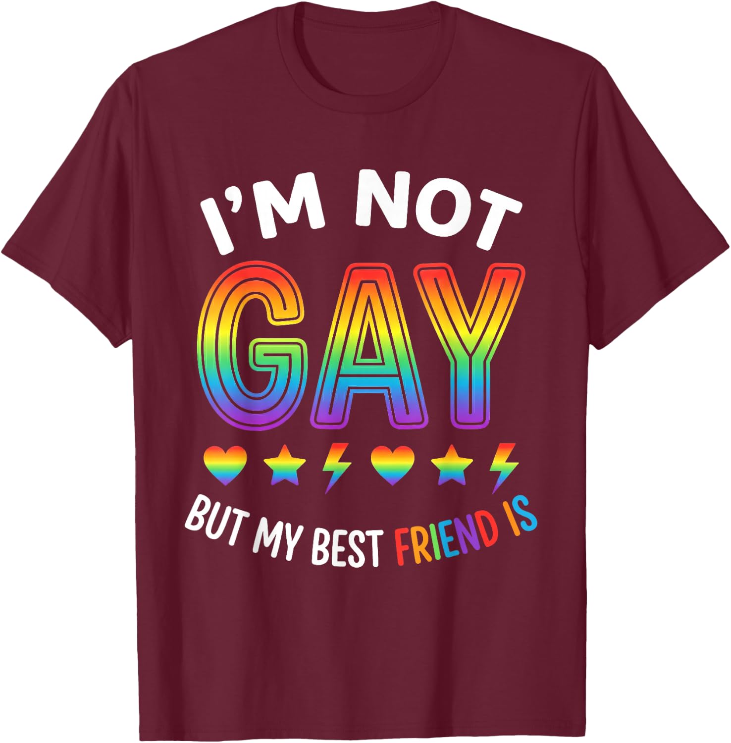 Im Not Gay Pride Funny Gay Pride Gift Friend T-Shirt - T-Shirt | Maroon