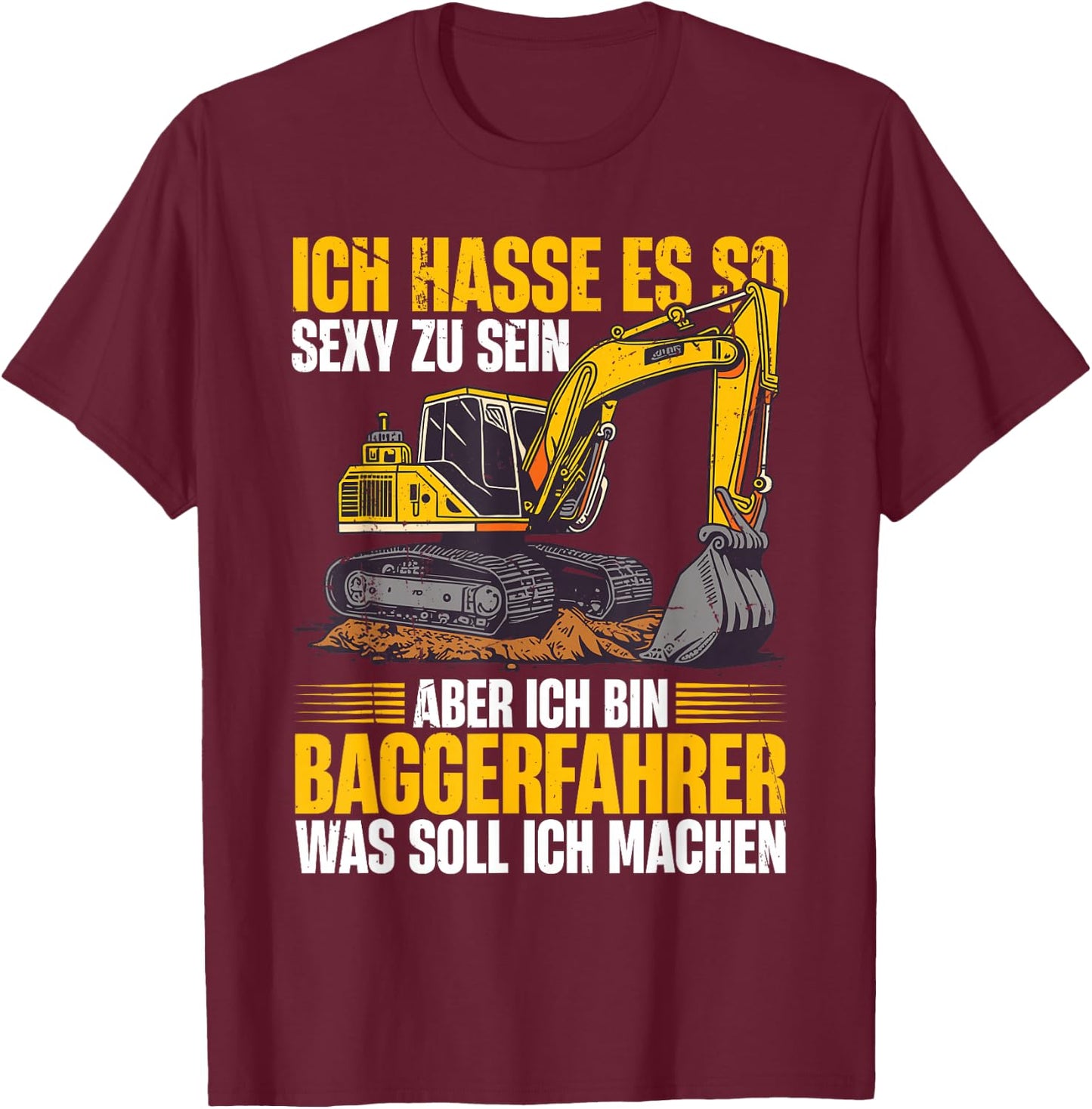 with German Text "Bagger Ich Bin Baggerfahrer Bauarbeiter", black T-Shirt - T-Shirt | Maroon