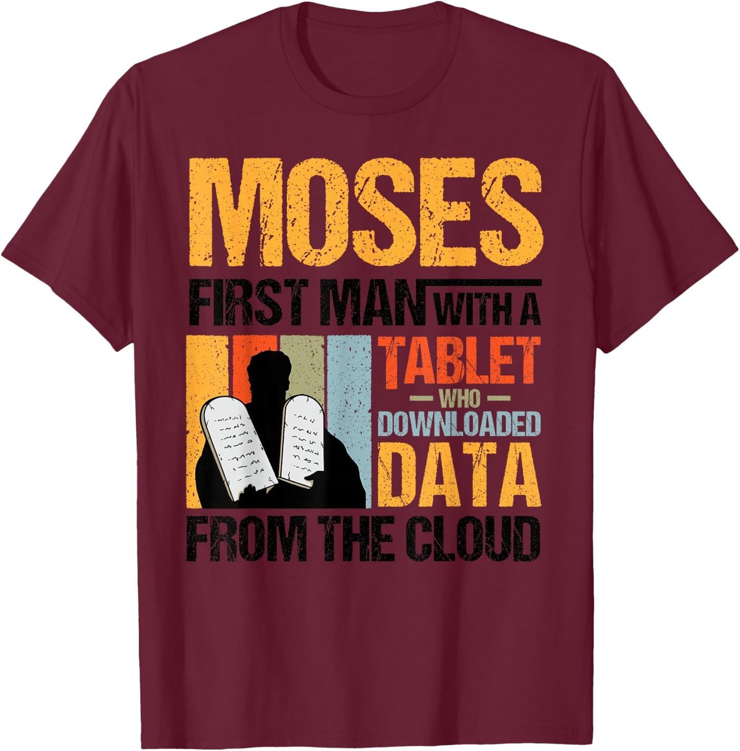 Funny Christian Moses First Person With a Tablet Religious T-Shirt - T-Shirt | Maroon