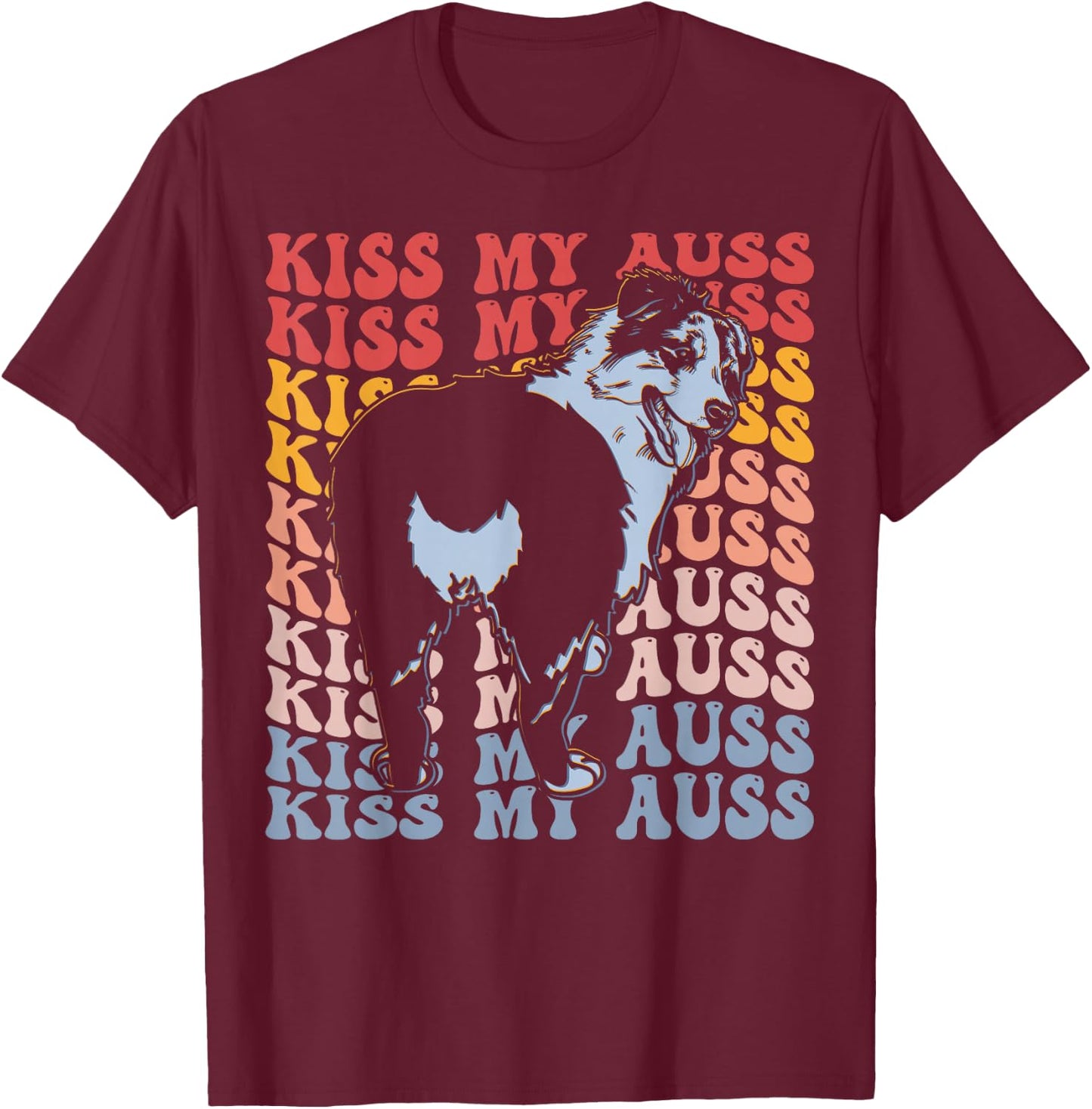 Kiss My Auss Groovy Australian Shepherd Dog Dog Lover T-Shirt - T-Shirt | Maroon