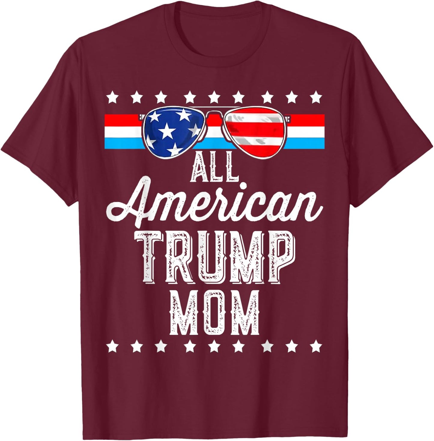 All American Trump Mom American Flag Sunglasses Trump Girl T-Shirt - T-Shirt | Maroon