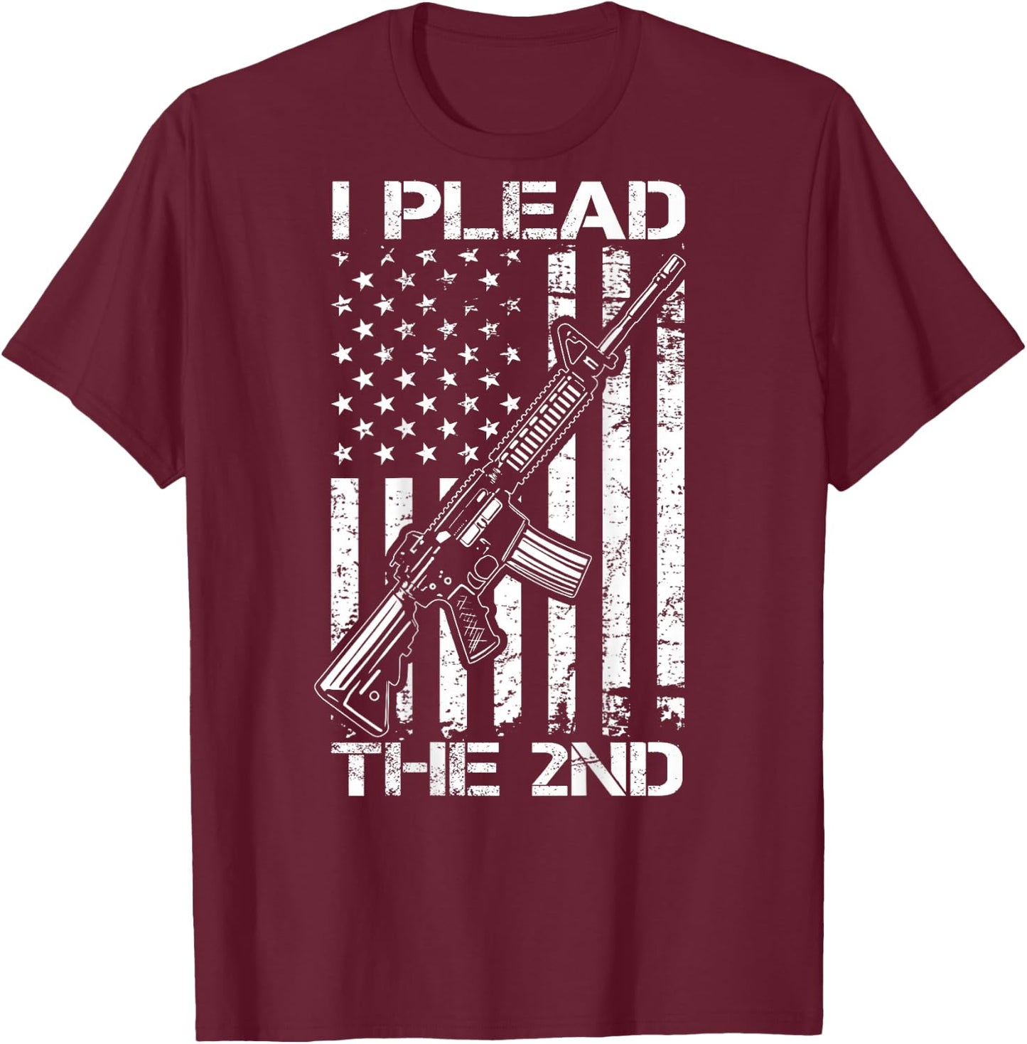I Plead The 2nd Amendment - AR15 USA Flag Pro Gun (ON BACK) T-Shirt - T-Shirt | Maroon