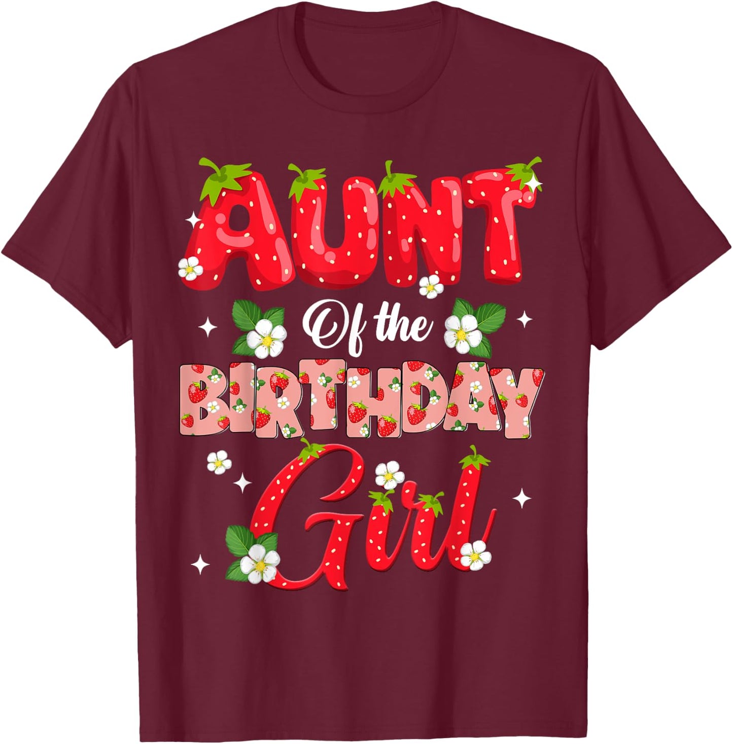 Aunt Of The Birthday Girl Strawberry Berry Sweet One Two T-Shirt - T-Shirt | Maroon