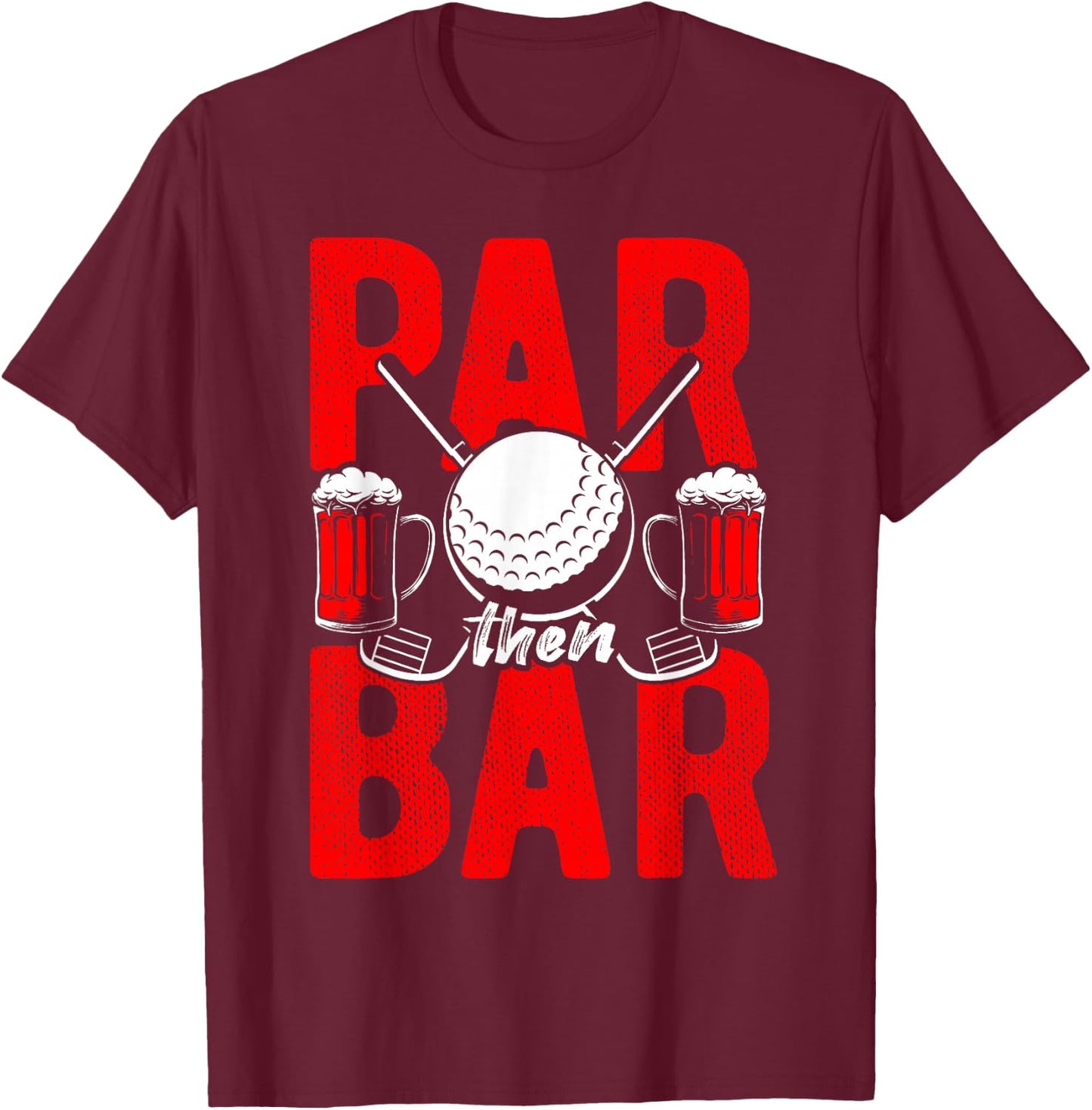 Par Then Bar Golf Golfing Sport Beer Party Drinking Gift Bee T-Shirt - T-Shirt | Maroon