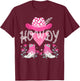 Howdy Pink Cowboy Hat Boots Country Western Rodeo T-Shirt - T-Shirt | Maroon