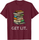 Get Lit Book Funny Book Lover Meme Reading Books Bookworm T-Shirt - T-Shirt | Maroon