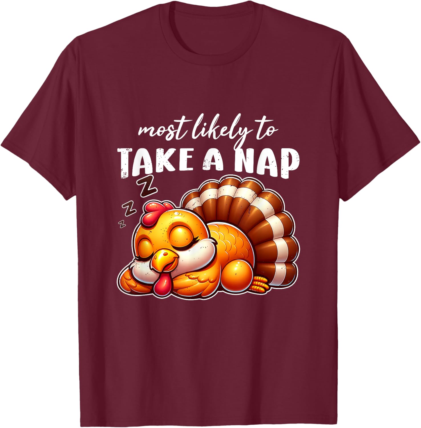 Most Likely To Take A Nap Turkey Thanksgiving Funny Sayings T-Shirt - T-Shirt | Maroon