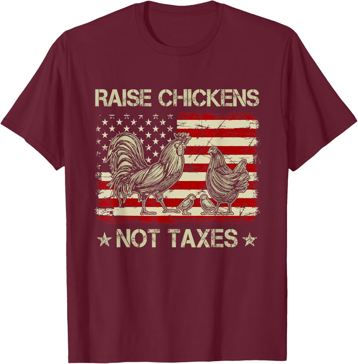 Raise Chickens Not Taxes T-Shirt - T-Shirt | Maroon