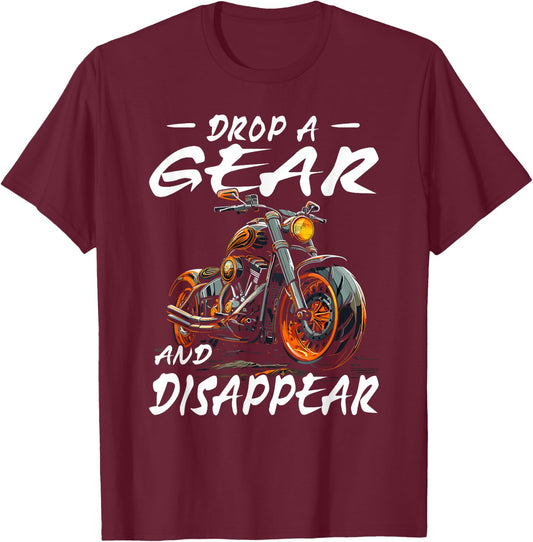Drop A Gear And Disappear | motorcyclist T-Shirt - T-Shirt | Maroon