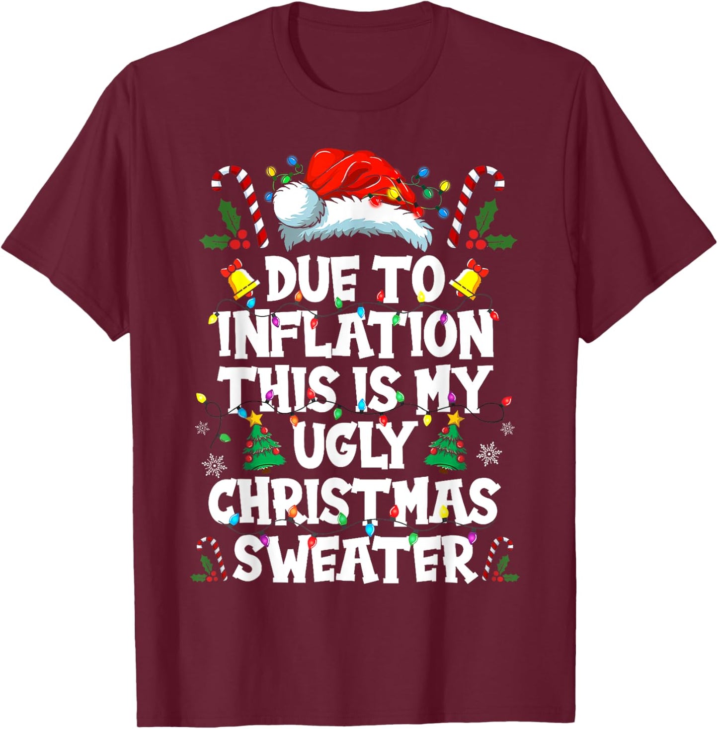Funny Due to Inflation Ugly Christmas Sweaters Women T-Shirt - T-Shirt | Maroon