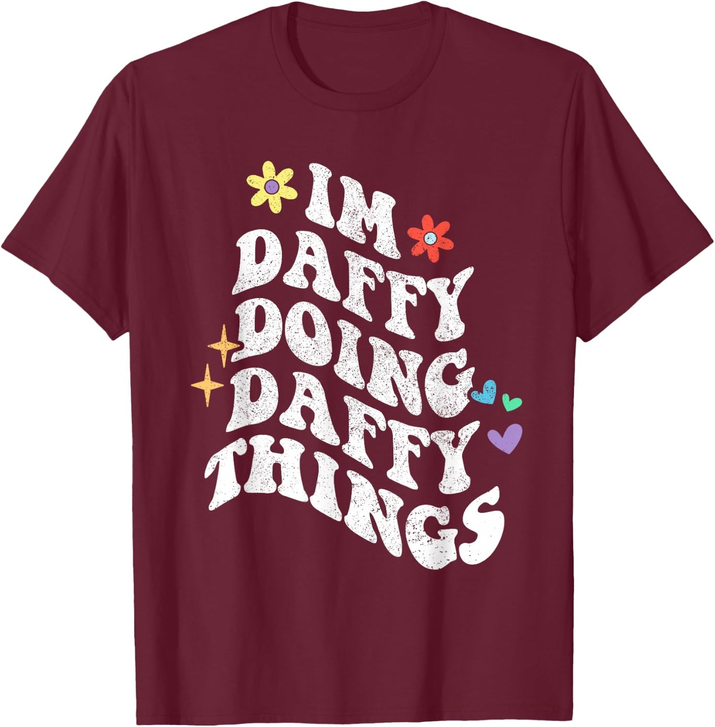 Retro Groovy Im Daffy Doing Daffy Things Funny Mother's Day T-Shirt - T-Shirt | Maroon