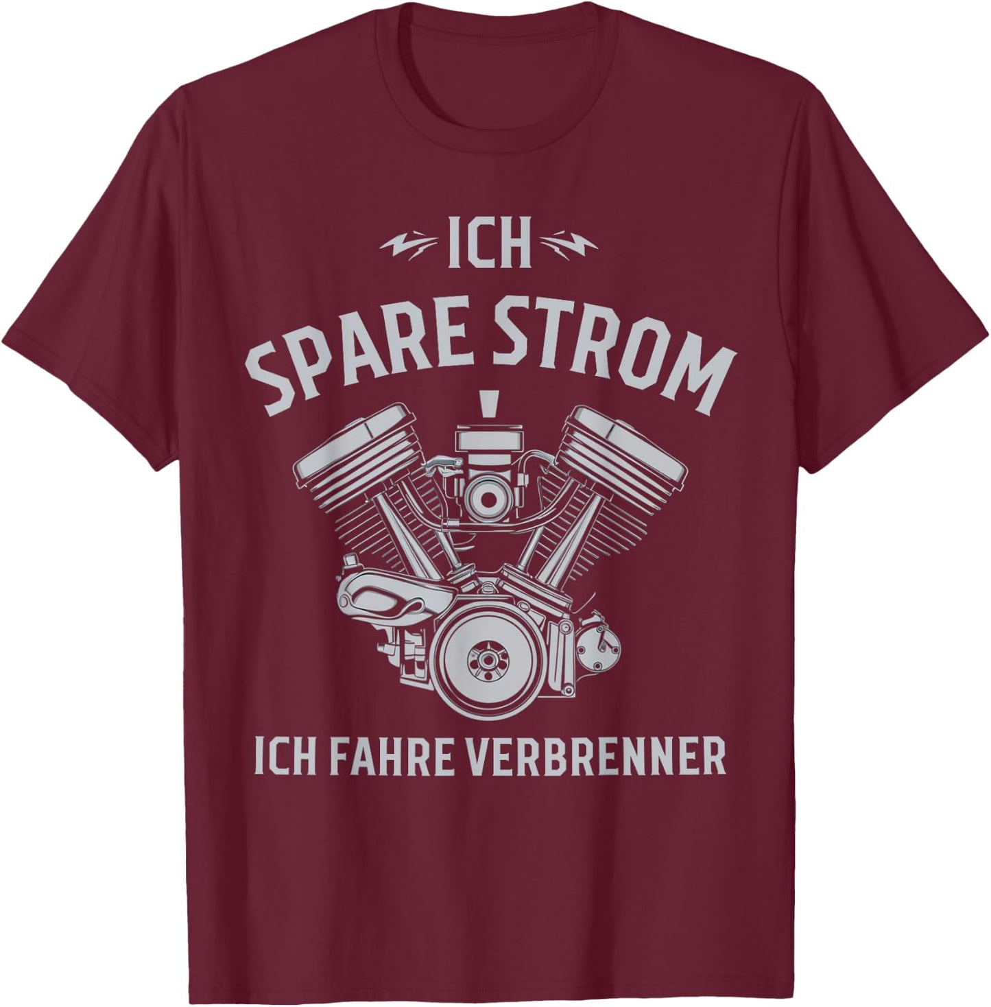 Ich Spare Strom Ich Fahre Verbrenner T-Shirt - T-Shirt | Maroon